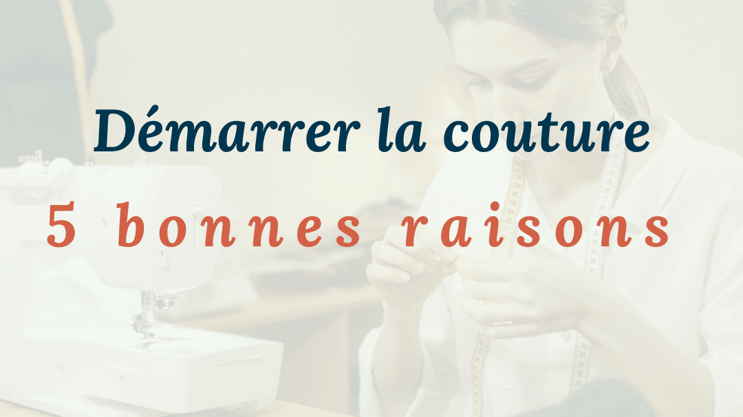 5 bonnes raisons de commencer la couture ! - My Little Coupon