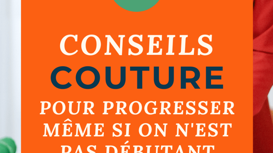 Comment progresser en couture ? - My Little Coupon