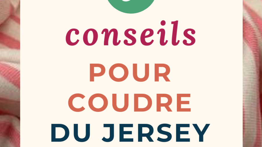 5 conseils pour coudre du jersey
