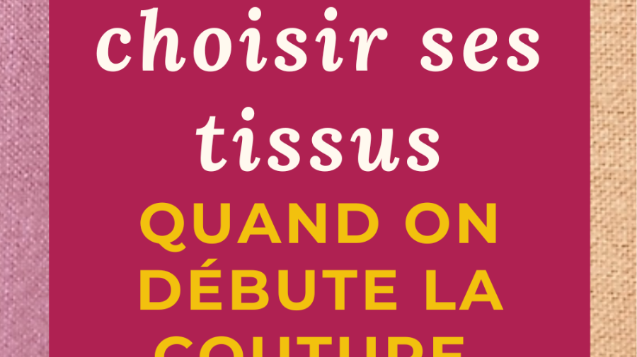 Quels tissus choisir pour débuter la couture ? 7 idées de tissus faciles à coudre accompagnés de conseils et d’inspirations couture pour se lancer ! - My Little Coupon