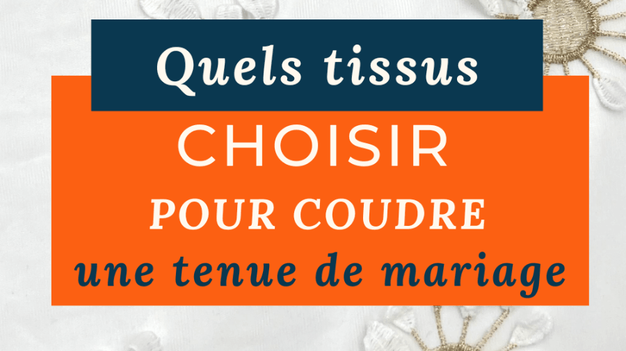 Quoi coudre pour un mariage ? Nos idées et conseils couture - My Little Coupon