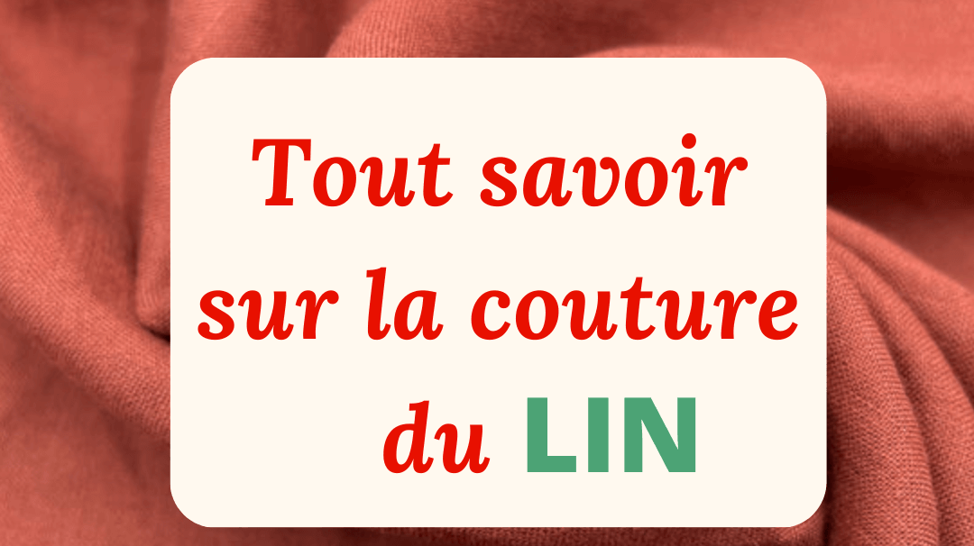 Tout savoir sur la couture du tissu lin - My Little Coupon