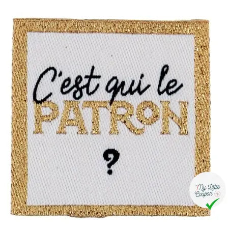 ÉTIQUETTE À COUDRE TISSÉES BOHIN - " C'EST QUI LE PATRON ? " - My Little Coupon