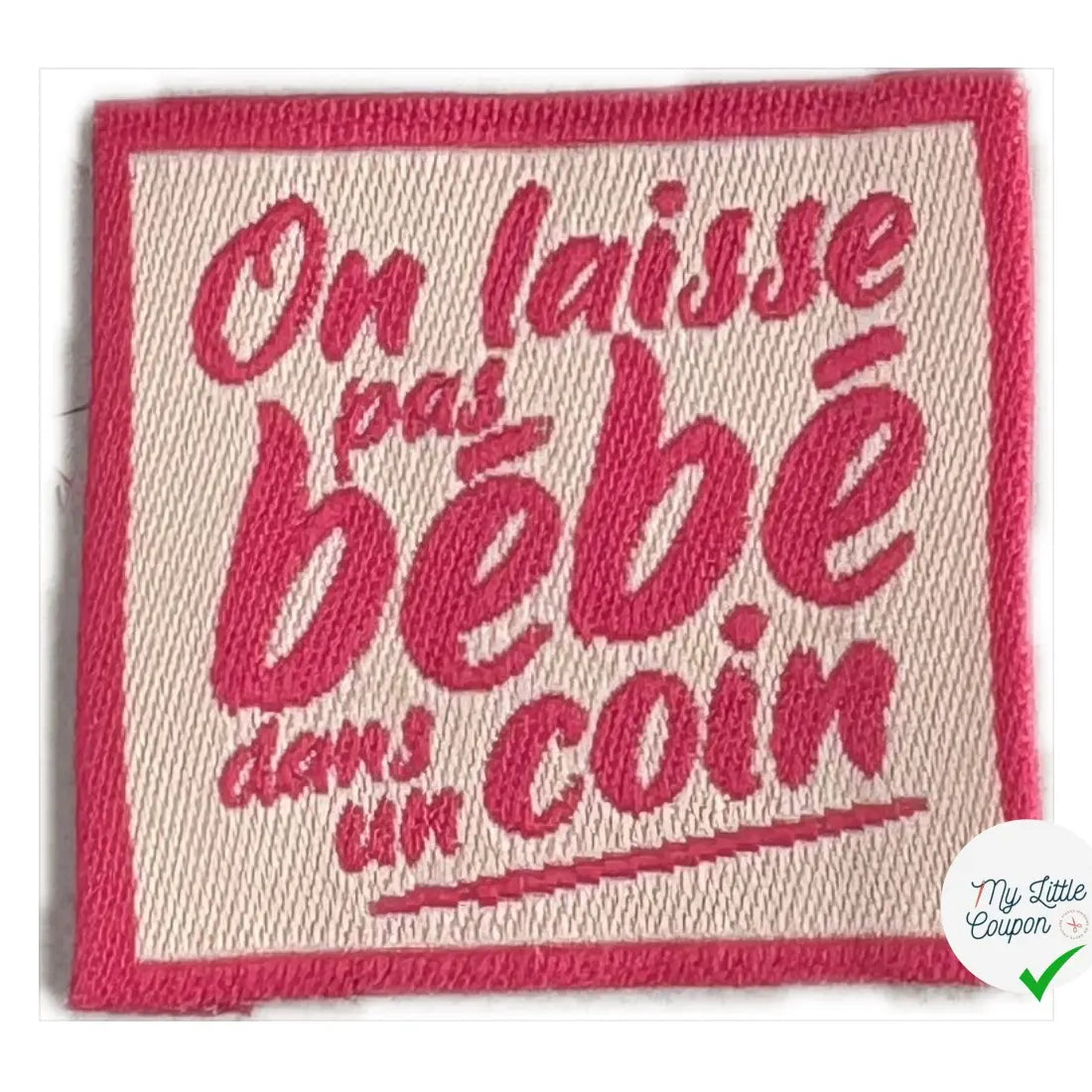 ÉTIQUETTES TISSÉES À COUDRE MODÈLE - ON LAISSE PAS BÉBÉ DANS UN COIN - My Little Coupon