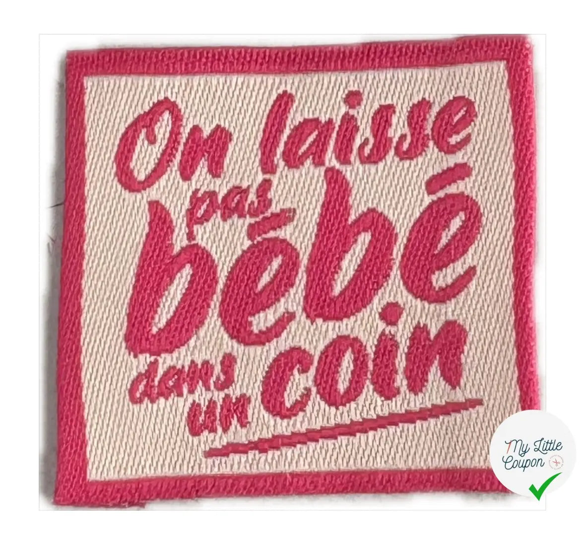 ÉTIQUETTES TISSÉES À COUDRE MODÈLE - ON LAISSE PAS BÉBÉ DANS UN COIN - My Little Coupon