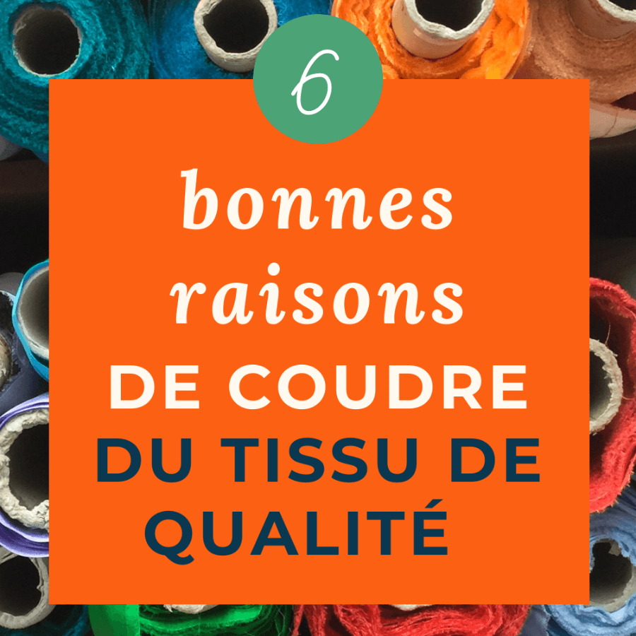 6 bonnes raisons de choisir des tissus de qualité pour coudre ses vêtements - My Little Coupon