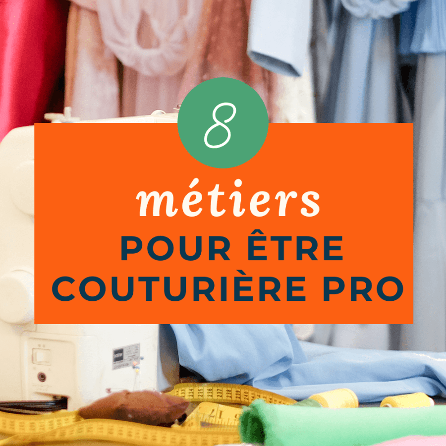 Devenir couturière professionnelle : 8 idées de métiers pour les passionné(e)s de couture - My Little Coupon