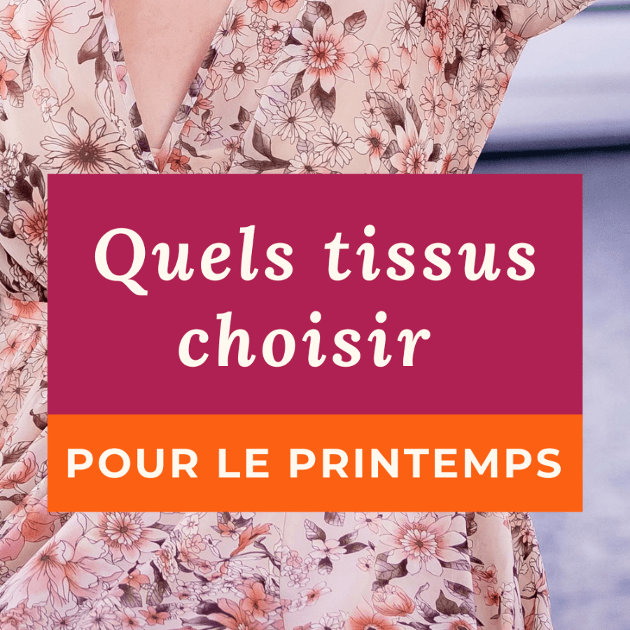 Quels tissus coudre pour le printemps ? - My Little Coupon