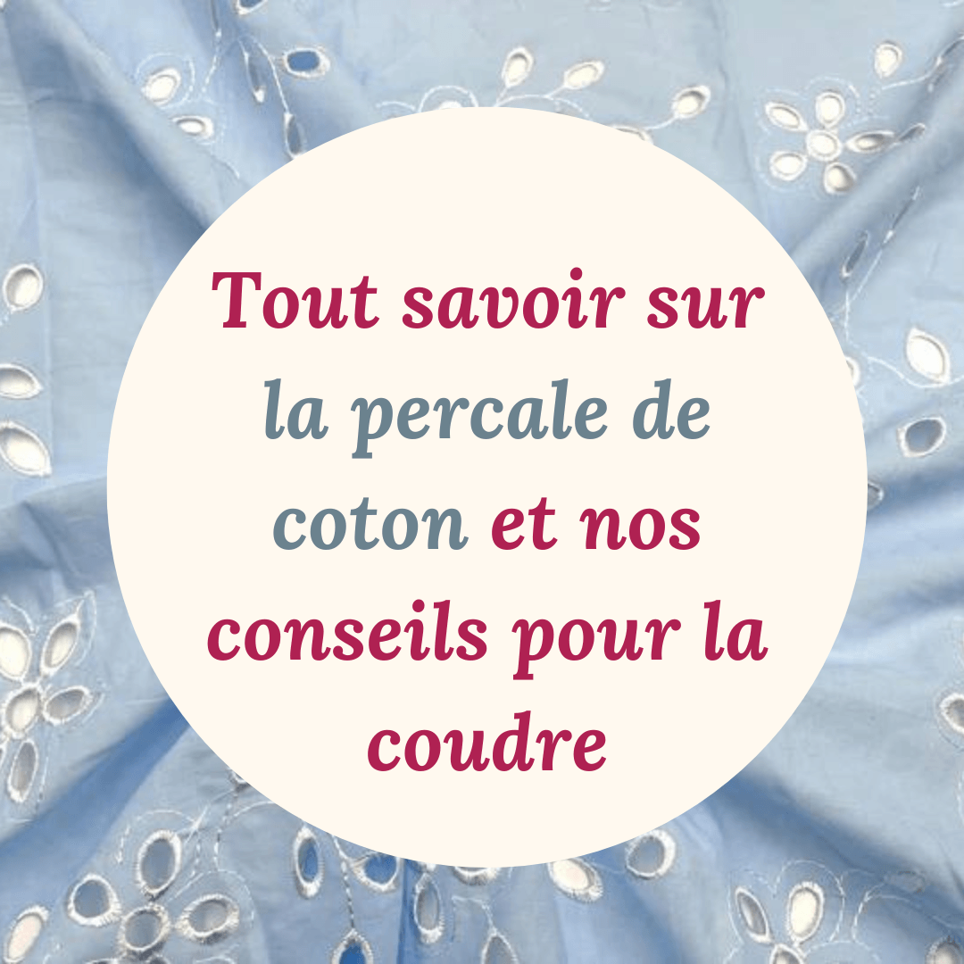 Tout savoir sur la percale de coton et nos conseils pour la coudre - My Little Coupon